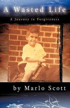 Paperback A Wasted Life: A Journey in Forgiveness Book