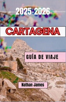 Cartagena GUÍA DE VIAJE 2025-2026: Un viaje por el alma, las calles y los secretos de la joya costera de Colombia (Spanish Edition)