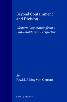 Hardcover Beyond Containment and Division: Western Cooperation from a Post-Totalitarian Perspective Book
