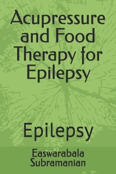 Acupressure and Food Therapy for Epilepsy: Epilepsy (Common People Medical Books - Part 3)