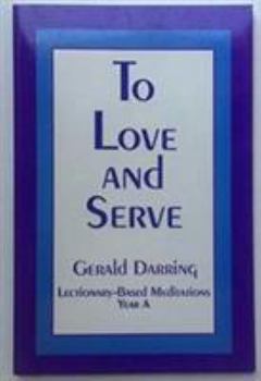 Paperback To Love and Serve: Lectionary Based Meditations, Year a Book