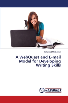 Paperback A WebQuest and E-mail Model for Developing Writing Skills Book