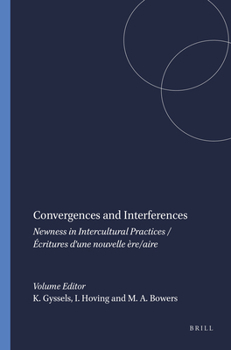 Paperback Convergences and Interferences: Newness in Intercultural Practices / Écritures d'Une Nouvelle Ère/Aire Book