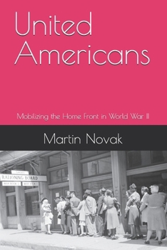 Paperback United Americans: Mobilizing the Home Front in World War II Book