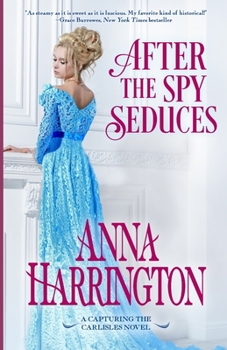 After the Spy Seduces (Capturing the Carlisles) - Book #6 of the Capturing the Carlisles