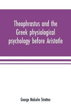 Paperback Theophrastus and the Greek physiological psychology before Aristotle Book