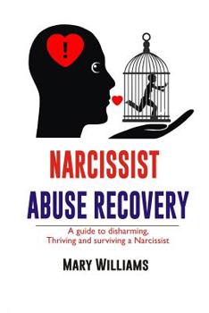 Paperback Narcissist Abuse Recovery: Recovery a Guide to Disharming, Thriving and Surviving a Narcissist Book