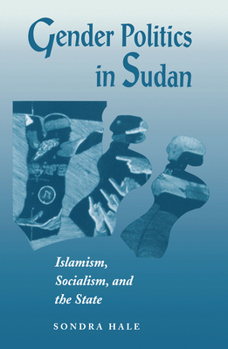 Hardcover Gender Politics In Sudan: Islamism, Socialism, And The State Book