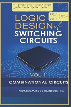 Paperback Logic Design of Switching Circuits: Combinational Circuits - Vol.1 Book