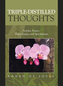 Hardcover Triple-Distilled Thoughts: Articles, Essays, Photo-Essays, and Speculations Book