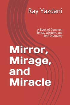Paperback Mirror, Mirage, and Miracle: A Book of Common Sense, Wisdom, and Self-Discovery Book