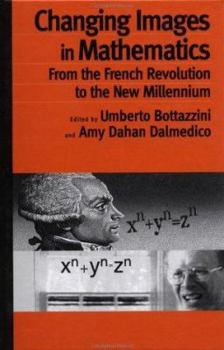 Hardcover Changing Images in Mathematics: From the French Revolution to the New Millennium Book