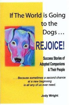 Paperback If The World Is Going to the Dogs . . . REJOICE! Book