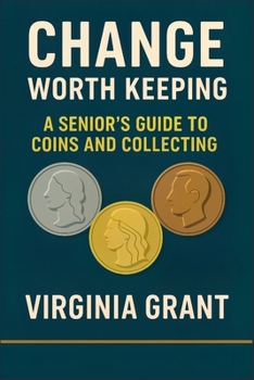 Paperback Change Worth Keeping: A Senior's Guide to Coins and Collecting Book