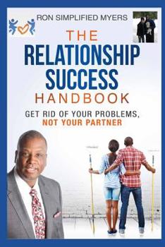 Paperback The Relationship Success Handbook: Get Rid of Your Problems Not Your Partner Book