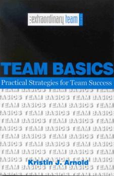 Paperback Team Basics: Practical Strategies for Team Success Book