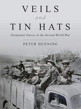 Paperback Veils and Tin Hats - Tasmanian Nurses in the Second World War Book