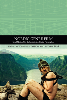 Paperback Nordic Genre Film: Small Nation Film Cultures in the Global Marketplace Book