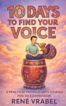 Paperback 10 Days to Find Your Voice: A practical path to clarity, courage and self expression Book