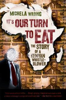 Paperback It's Our Turn to Eat: The Story of a Kenyan Whistle-Blower Book