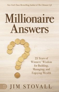 Millionaire Answers: 25 Years of Winners' Wisdom for Building, Managing, and Enjoying Wealth