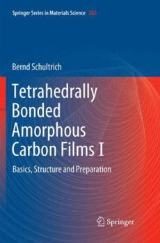 Paperback Tetrahedrally Bonded Amorphous Carbon Films I: Basics, Structure and Preparation Book