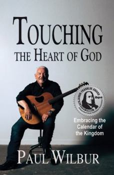 Paperback Touching the Heart of God: Embracing the Calendar of the Kingdom Book