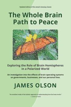 Paperback The Whole Brain Path to Peace: Exploring the Role of Brain Hemispheres in a Polarized World Book