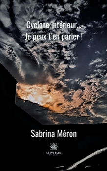 Paperback Cyclone intérieur... Je peux t'en parler ! [French] Book