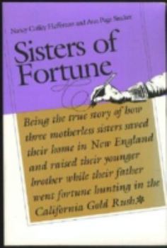 Paperback Sisters of Fortune: Being the True Story of How Three Motherless Sisters Saved Their Home in New England and Raised Their Younger Brother Book