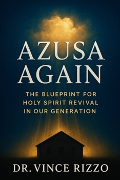 Azusa Again: The Blueprint for Holy Spirit Revival in Our Generation