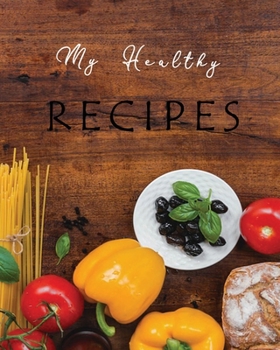 Paperback My Healthy Recipes: Create your own Healthy Cookbook - Nifty Blank Recipes Book Journal - Perfect for Health Conscious Weight Loss Control Book