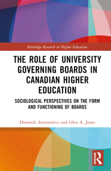 Hardcover The Role of University Governing Boards in Canadian Higher Education: Sociological Perspectives on the Form and Functioning of Boards Book