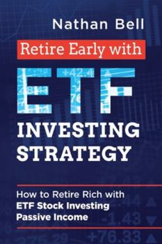 Paperback Retire Early with ETF Investing Strategy: How to Retire Rich with ETF Stock Investing Passive Income Book