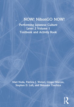 Hardcover &#26085;&#26412;&#35486;now! Nihongo Now!: Performing Japanese Culture - Level 2 Volume 1 Textbook and Activity Book