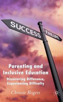 Hardcover Parenting and Inclusive Education: Discovering Difference, Experiencing Difficulty Book