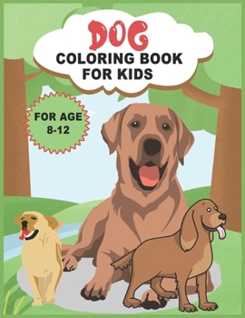 Paperback Dog Coloring Book for Kids Ages 8-12: Really Relaxing Puppy Lovers Coloring Pages for Girls and Boys Book