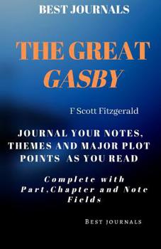Paperback Best Journals: The Great Gasby: F Scott Fitzgerald: Journal Your Notes, Themes And Major Plot Points As You Read: Complete with Plot, Book