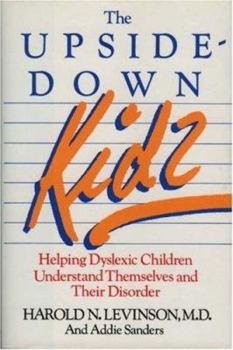 Hardcover The Upside-Down Kids: Helping Dyslexic Children Understand Themselves and Their Disorder Book