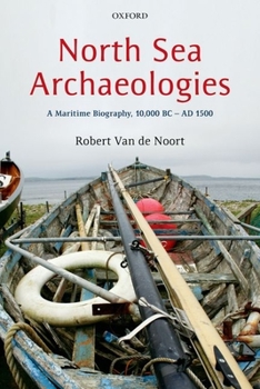 Paperback North Sea Archaeologies: A Maritime Biography, 10,000 BC - AD 1500 Book