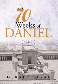 Hardcover The 70 Weeks of Daniel: (9:24-27) Book
