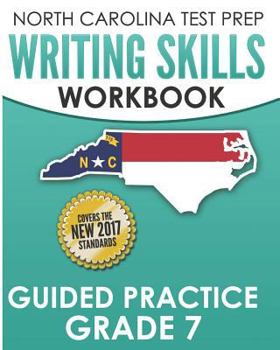 Paperback NORTH CAROLINA TEST PREP Writing Skills Workbook Guided Practice Grade 7: Develops the Writing Skills in North Carolina's English Language Arts Standa Book