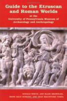 Paperback Guide to the Etruscan and Roman Worlds at the University of Pennsylvania Museum of Archaeology and Anthropology Book