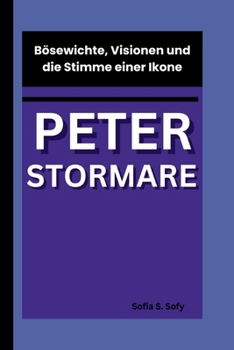 Peter Stormare: Bösewichte, Visionen und die Stimme einer Ikone (German Edition)