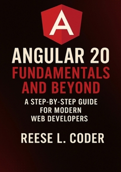 Paperback Angular 20 Fundamentals and Beyond: A Step-by-Step Guide for Modern Web Developers Book