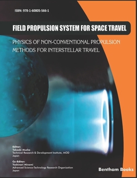 Paperback Field Propulsion System for Space Travel: Physics of Non-Conventional Propulsion Methods for Interstellar Travel Book
