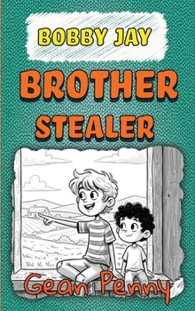 Hardcover Bobby Jay, Brother Stealer: a reluctant reader chapter book