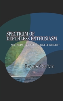 Paperback Spectrum of Depthless Enthusiasm: Aspergic Tendencies in the Surreal World Book