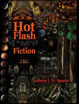 Hardcover Hot Flash Fiction: Extremely Short Stories & Delirious Digital Illustrations Book