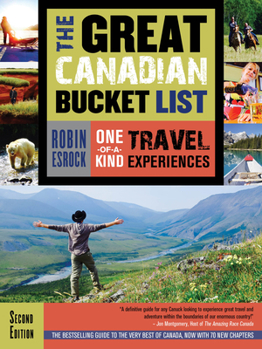 Paperback The Great Canadian Bucket List: One-Of-A-Kind Travel Experiences Book